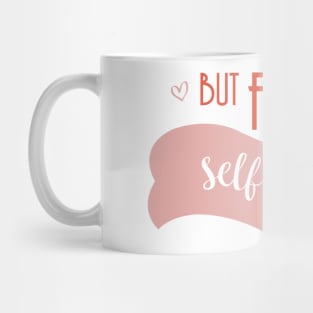 but first, self love Mug